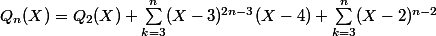 Q_n(X)=Q_2(X)+\sum_{k=3}^n(X-3)^{2n-3}(X-4)+\sum_{k=3}^n(X-2)^{n-2}